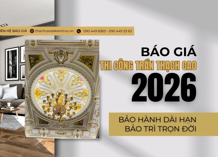 [Cập Nhật] Báo Giá Thi Công Trần Thạch Cao Tại Hồ Chí Minh  Năm 2026 Chi Tiết