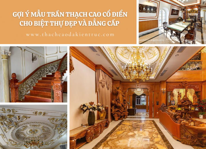 Gợi Ý Mẫu Trần Thạch Cao Cổ Điển Cho Biệt Thự Đẹp Và Đẳng Cấp 